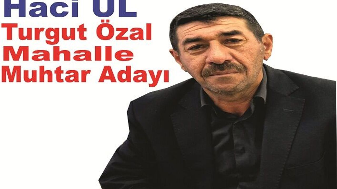 Hacı Ül “Ben değil mahallem kazanacak “