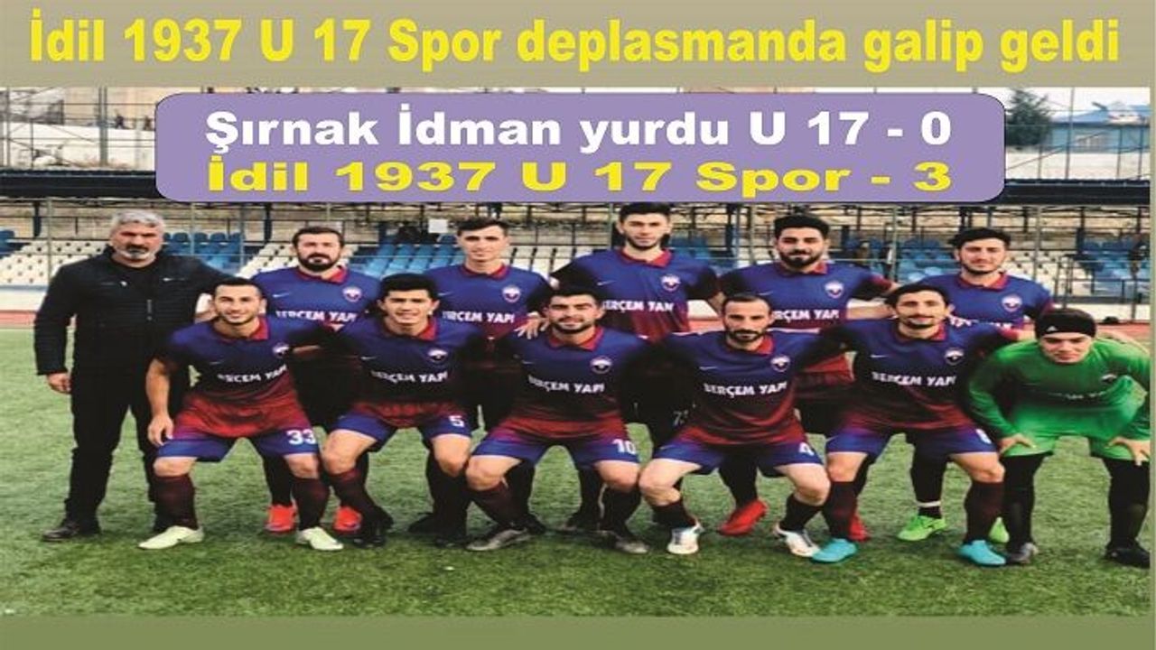 İdil 1937 U 17 takımı deplasmanda galip geldi