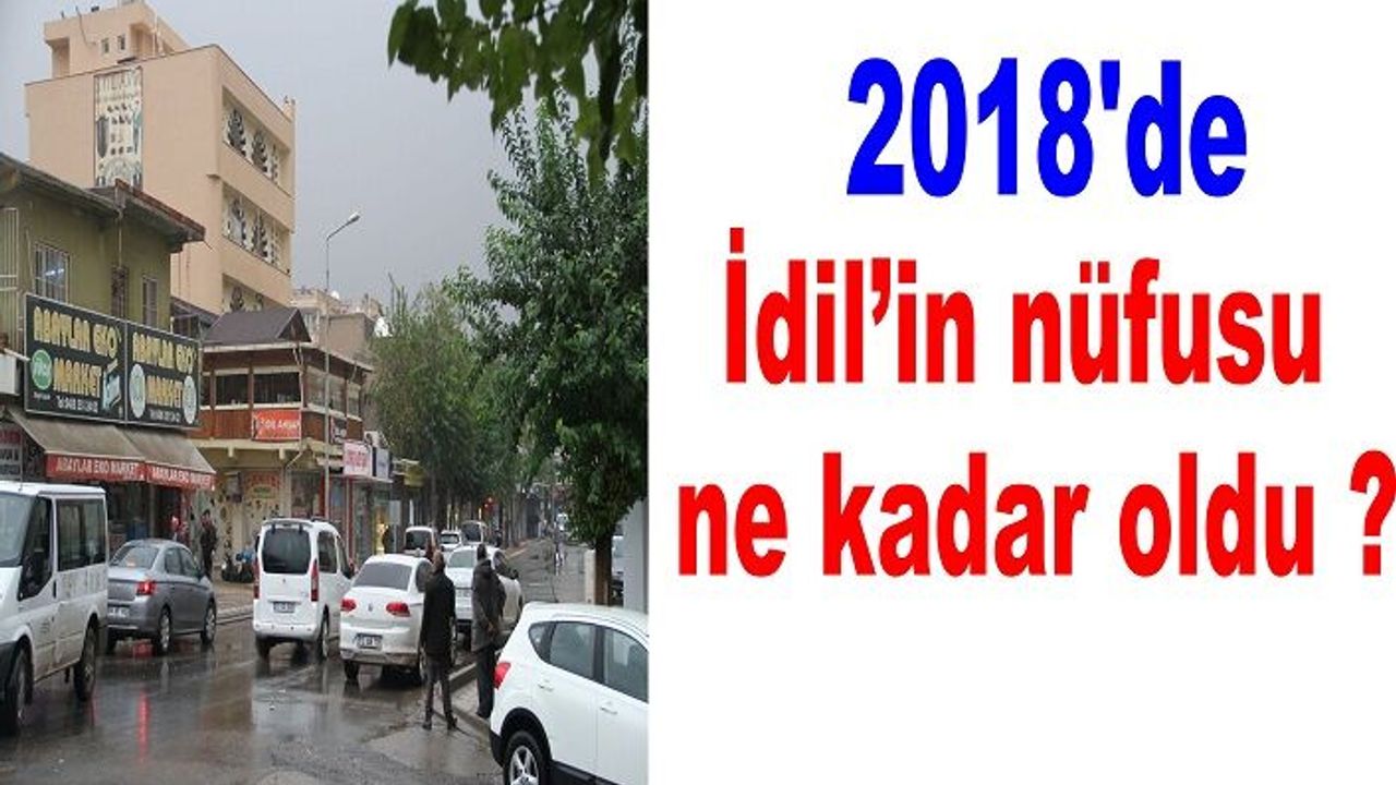 İdil’in 2018 ‘de Nüfusu ne kadar oldu ?
