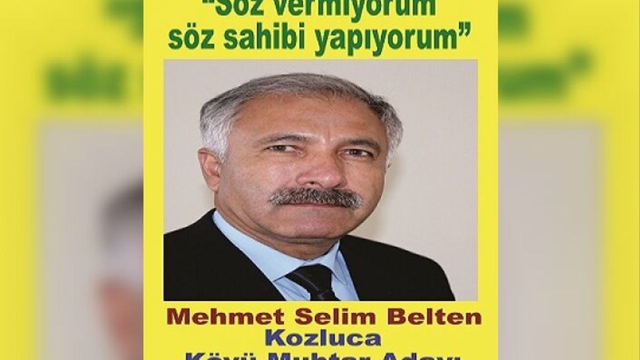 Mehmet Selim Belten Kozluca Köyü Muhtar Adayı