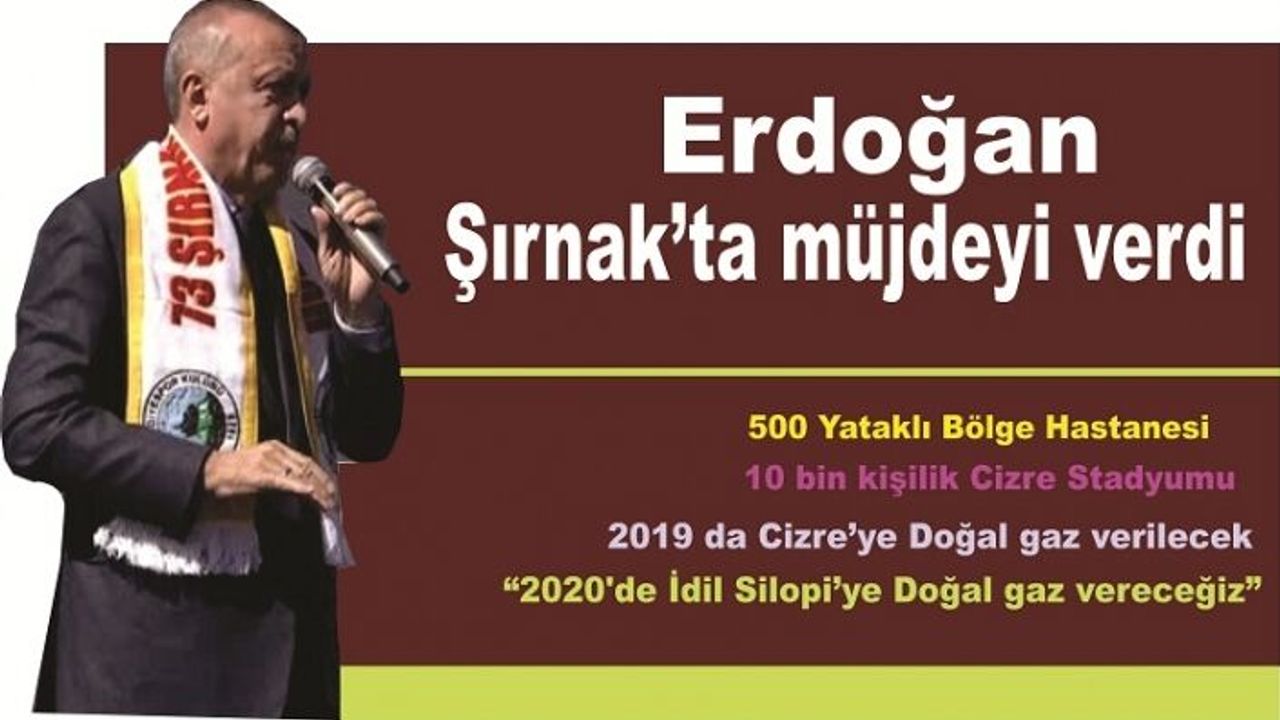 Erdoğan "Şırnak'a Elli Boş gelmedik"