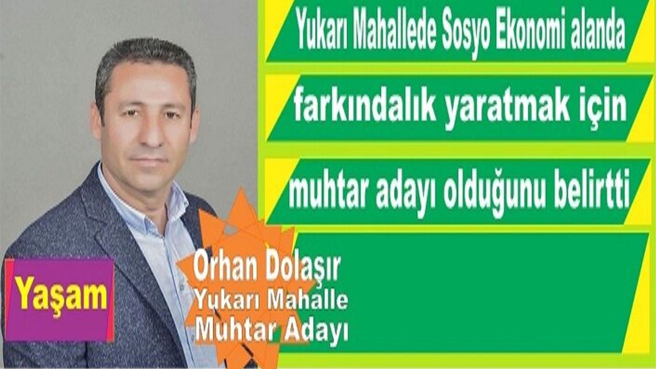 Orhan Dolaşır Yukarı Mahalle Muhtar Adayı
