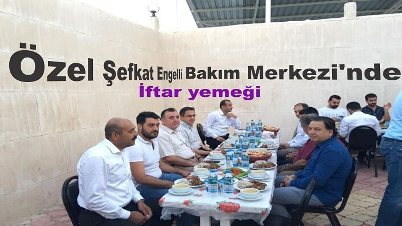 Özel Şefkat ve Bakım Evinde İftar yemeği
