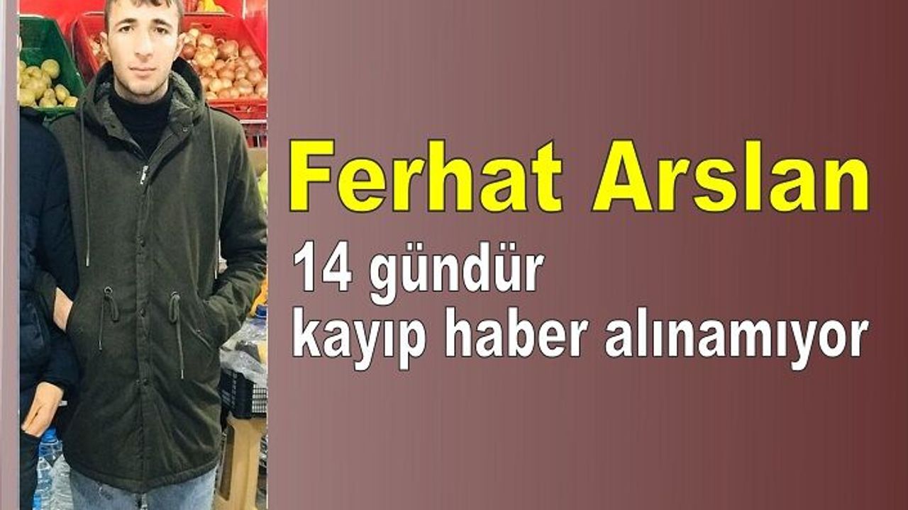 14 gündür kayıp haber alınamıyor