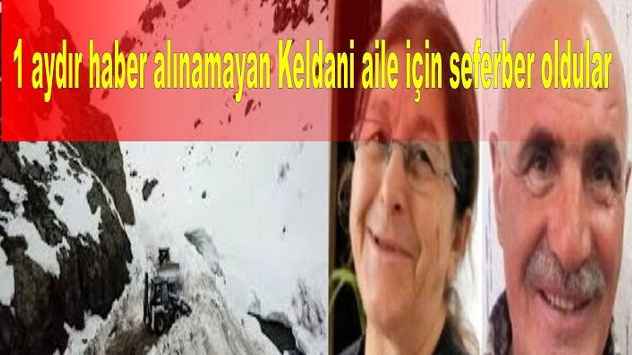 1 aydır haber alınamayan Keldani aile için seferber oldular