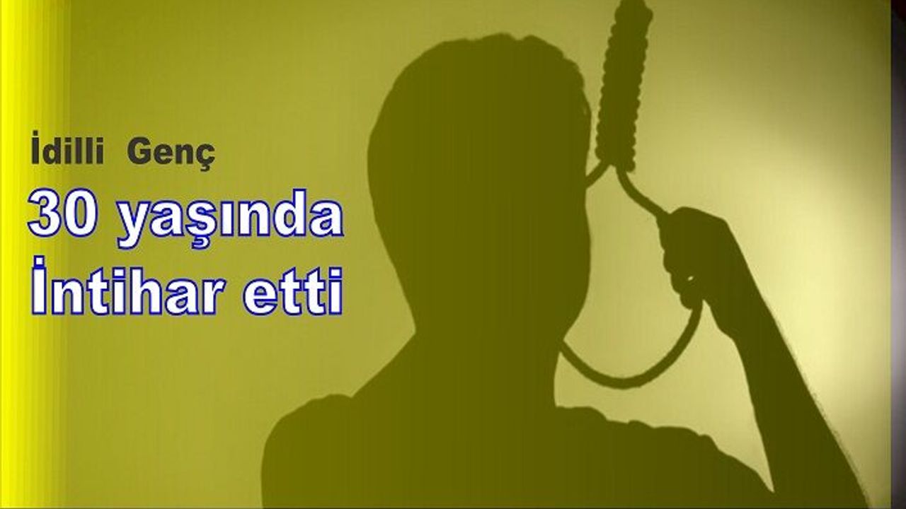 30 yaşında intihar ederek hayatına son verdi