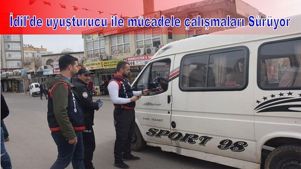 İdil'de uyuşturucu ile mücadele çalışmaları Sürüyor