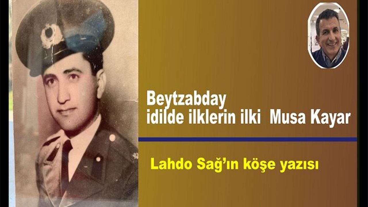Beytzabday idilde ilklerin ilki  Musa Kayar