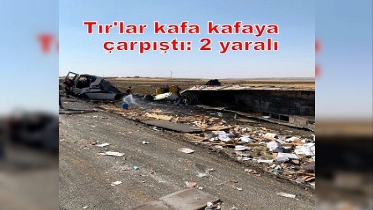 Tırlar kafa kafaya çarpıştı: 2 yaralı