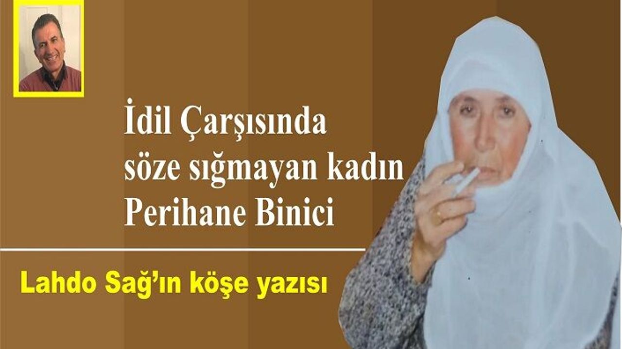 İdil Çarşısında söze sığmayan kadın Perihane Binici