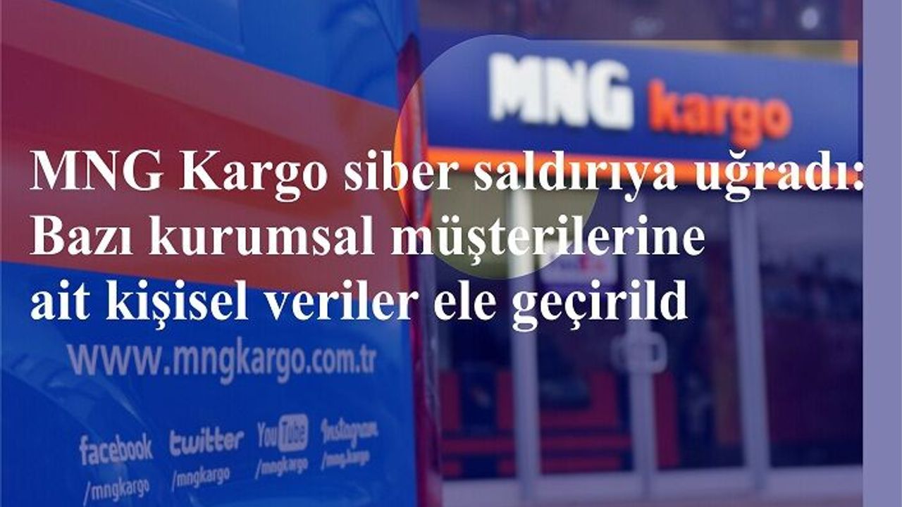 MNG Kargo siber saldırıya uğradı: Bazı kurumsal müşterilerine ait kişisel veriler ele geçirildi