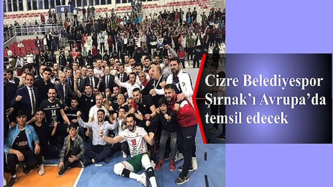 Cizre Belediyespor, Şırnak’ı Avrupa’da temsil edecek