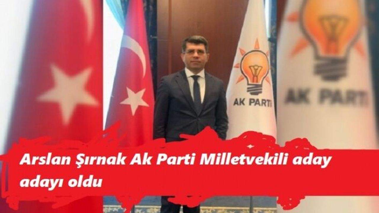 Arslan AK Parti Milletvekil aday adayı oldu