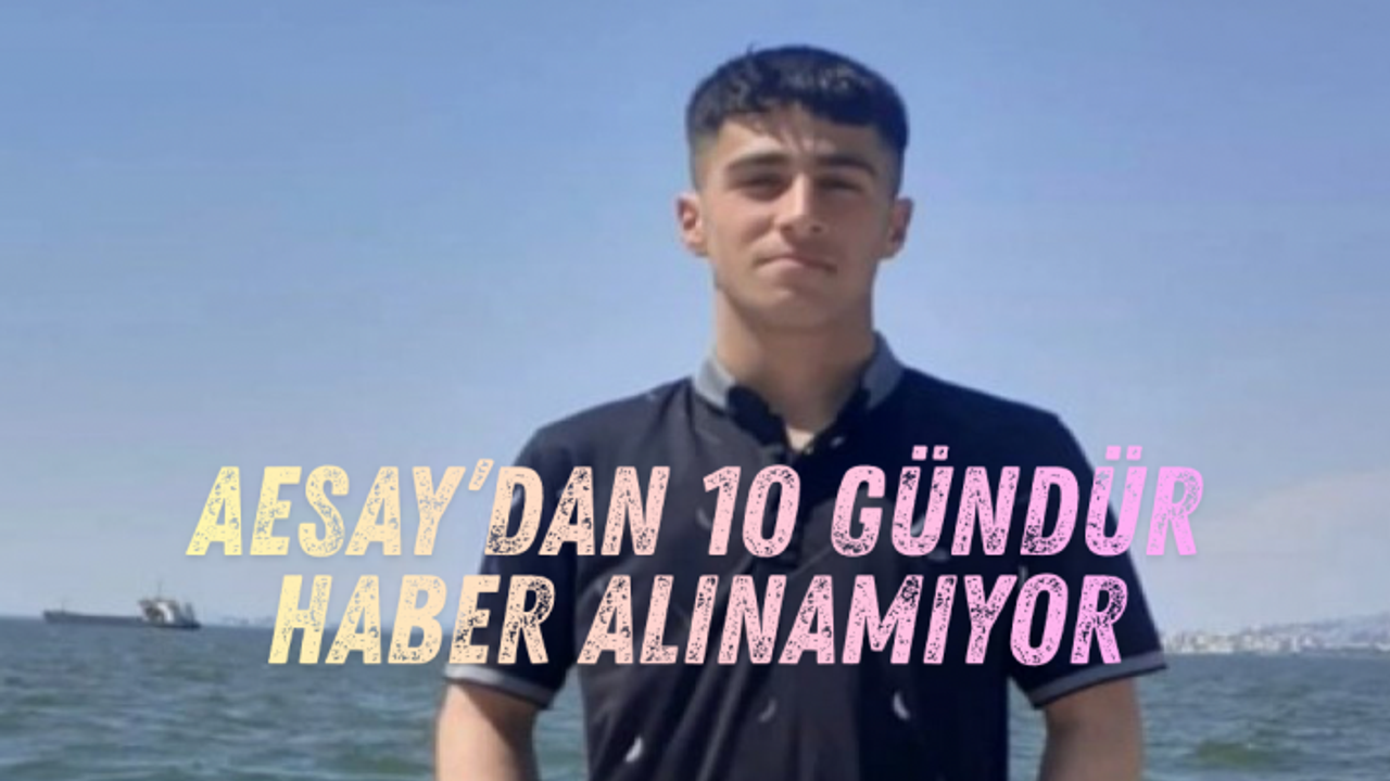 Ahmet Arsay’dan 10 gündür haber alınamıyor