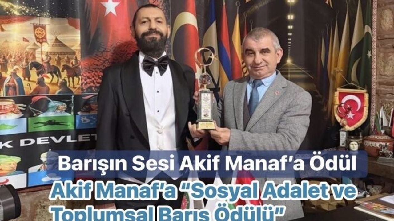Akif Manaf’a “Sosyal Adalet ve Toplumsal Barış Ödülü”