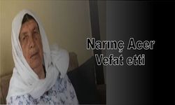 Narınç Acar Vefat etti