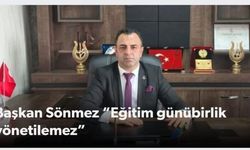 Sönmez: Şırnak’ta Eğitimin çivisi çıkmış