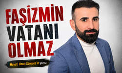 FAŞİZMİN VATANI OLAMAZ