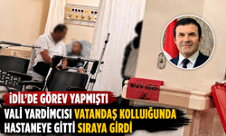 Vali Yardımcısı Vatandaş kılığında hastane gitti