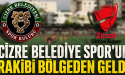 Cizre Spor’un Ziraat Bankası Kupası rakibi belli oldu