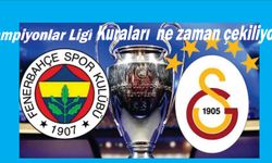 Şampiyonlar ligi kuraları ne zaman çekilecek