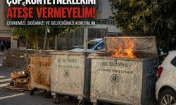 Çöp Konteynerlerini Ateşe Vermeyelim