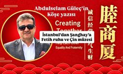 İstanbul’dan Şanghay’a: Fetih Ruhu ve Çin Mucizesi
