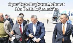 Spor Toto Başkanı Öztürk Şırnak’ta