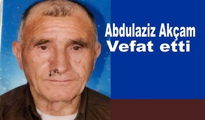 Abdulaziz Akçam Hayatını kaybetti