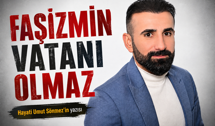FAŞİZMİN VATANI OLAMAZ