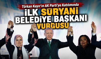 Türkan Kayır AK Parti’ye Katıldı: Medyanın “İlk Süryani Belediye Başkanı” Vurgusu Dikkat Çekti
