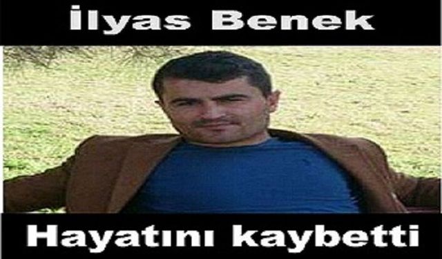 İlyas inşaat kazasında hayatını kaybetti