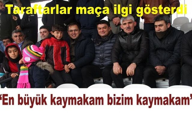 “En büyük kaymakam bizim kaymakam”