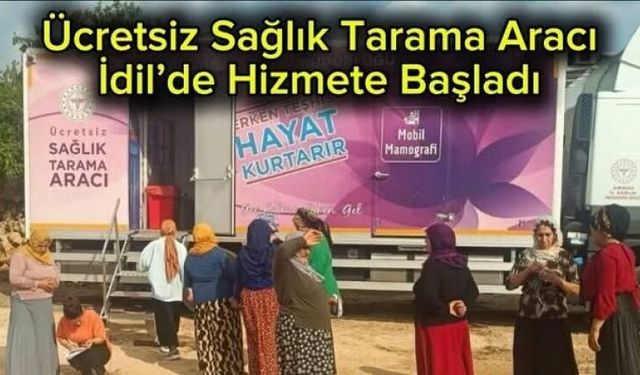 Mobil kanser tarama aracı İdil’de hizmete başladı