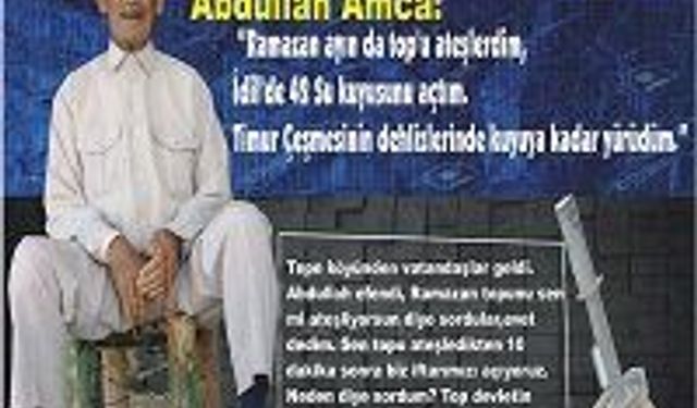Abdullah Amca: “Ramazan ayın da top’u ateşlerdim, İdil’de 42 Su kuyusunu açtım."
