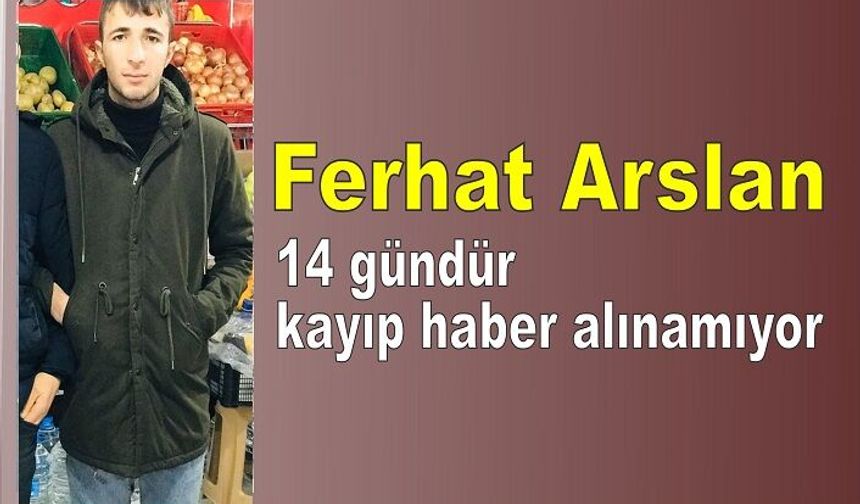 14 gündür kayıp haber alınamıyor