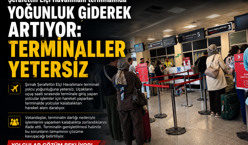 Şırnak Havalimanı Terminali yolcu kalabalığını kaldıramıyor