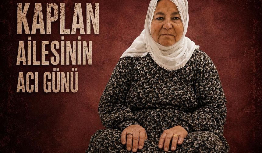 Kaplan Ailesinin Acı Günü: Vehbiye Kaplan Hayatını Kaybetti