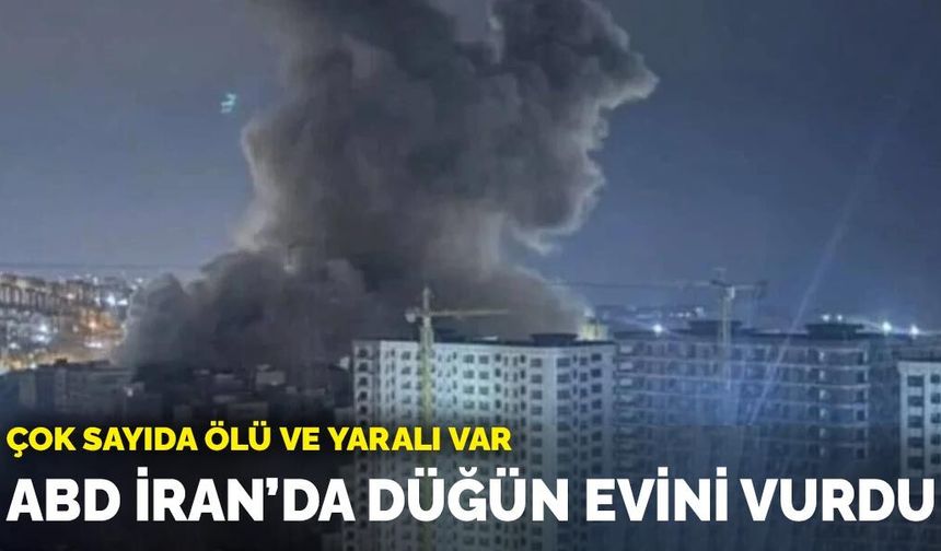 ABD, İran'da Düğün Evini Vurdu: Çok Sayıda Ölü ve Yaralı Var