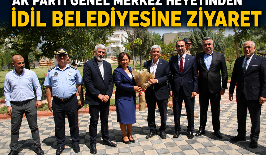 AK Parti Genel Merkez’den İdil Belediyesine Ziyaret