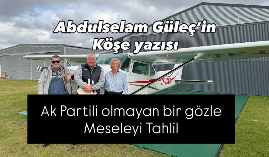 Ak Partili olmayan bir gözle meseleyi tahlil
