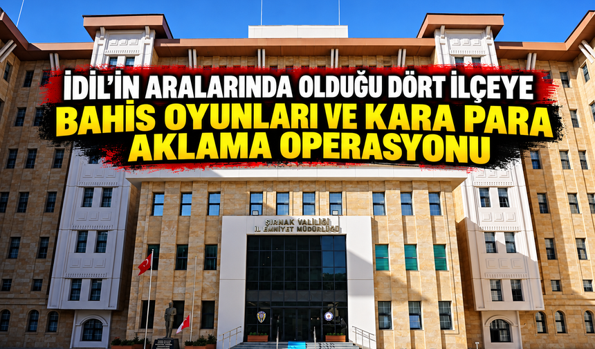 İdil’de Bahis oyunu ve Kara para aklama operasyonu