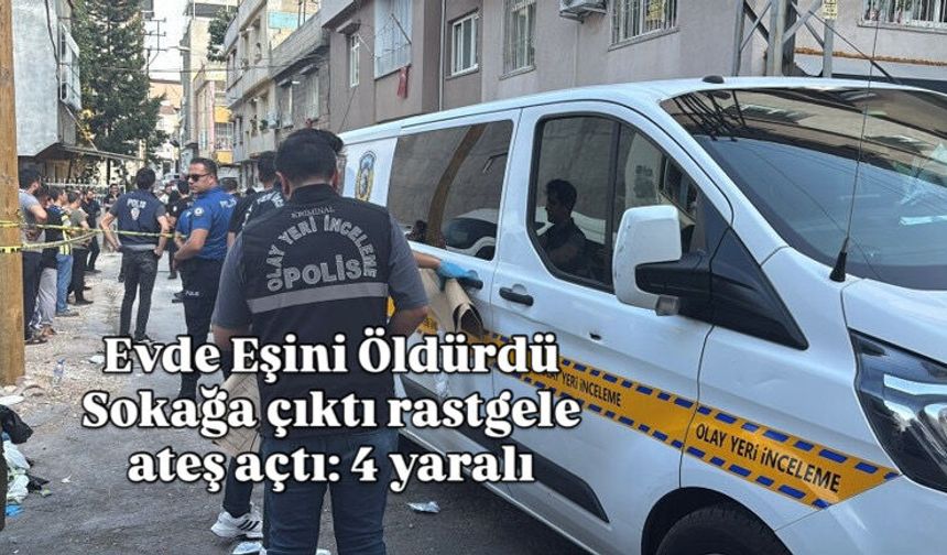 Eşi hayatını kaybetti sokağa çıktı rastgele ateş açtı: 4 yaralı
