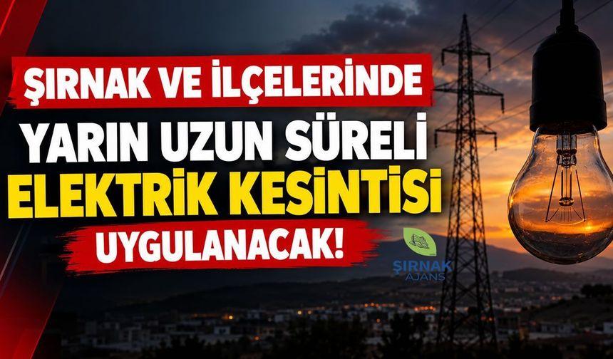 İdil Şırnak ve diğer ilçelerde uzun süreli elektrik kesintisi uygulanacak